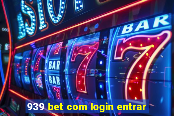 939 bet com login entrar